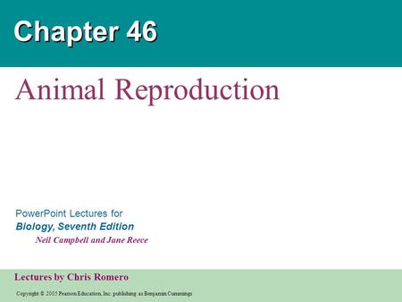 Copyright © 2005 Pearson Education, Inc. publishing as Benjamin Cummings PowerPoint Lectures for Biology, Seventh Edition Neil Campbell and Jane Reece.