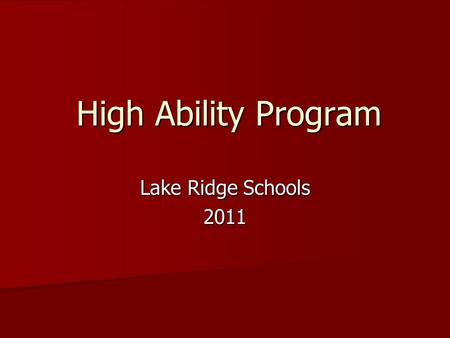 High Ability Program Lake Ridge Schools 2011. Current Program $33,868.24 $33,868.24 Multi-Criteria Identification Procedure Multi-Criteria Identification.