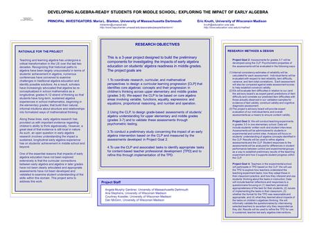 DEVELOPING ALGEBRA-READY STUDENTS FOR MIDDLE SCHOOL: EXPLORING THE IMPACT OF EARLY ALGEBRA PRINCIPAL INVESTIGATORS:Maria L. Blanton, University of Massachusetts.