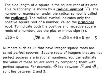 or –5 The side length of a square is the square root of its area.