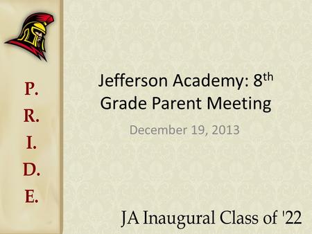 Jefferson Academy: 8 th Grade Parent Meeting December 19, 2013.