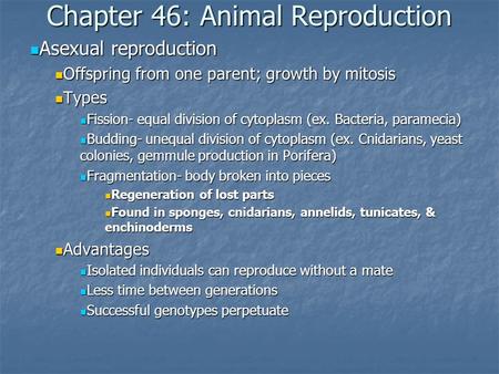 Chapter 46: Animal Reproduction Asexual reproduction Asexual reproduction Offspring from one parent; growth by mitosis Offspring from one parent; growth.