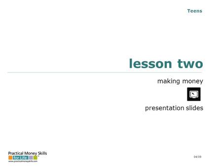 Teens lesson two making money presentation slides 04/09.