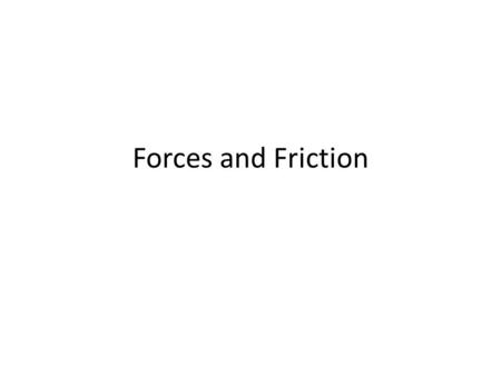 Forces and Friction. The weight of an object depends on the strength of gravity wherever the object is. The mass always stays the same.