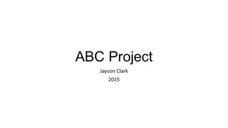 ABC Project Jayson Clark 2015. A Algebra Tiles - Singles or 1’s are small squares - X2 or Squared X’s are big squares - X’s are rectangles -Colored tiles.