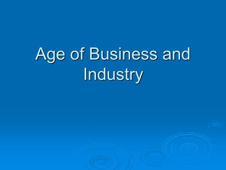 Age of Business and Industry. Railroad  Imported first steam locomotive from Great Britain  1869 transcontinental RR was completed – connected both.