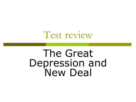 Test review The Great Depression and New Deal. 1. Those who do not learn from history are doomed to repeat it. What does this quote mean?  1. If we.