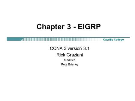 CCNA 3 version 3.1 Rick Graziani Modified Pete Brierley