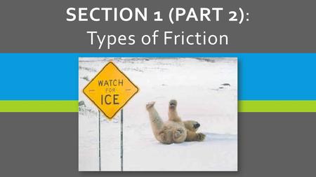 Section 1 (Part 2): Types of Friction