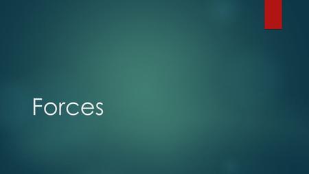 Forces. Force Push or pull that acts on an object Newton The measurement of force *You can measure force using the spring scale at a grocery store. *A.