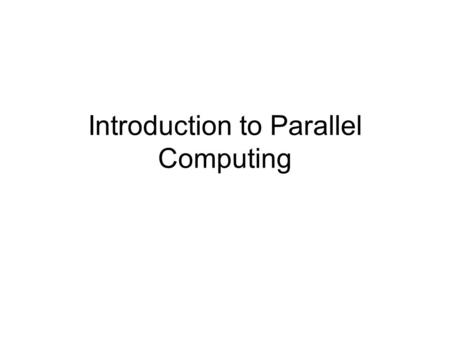 Introduction to Parallel Computing