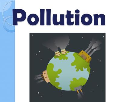 Pollution.