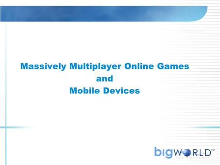 Massively Multiplayer Online Games and Mobile Devices.