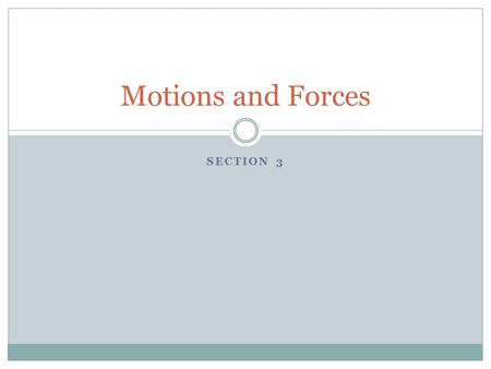 SECTION 3 Motions and Forces. A. Second law of Motion An object acted on by an unbalanced force will accelerate in the direction of the force.