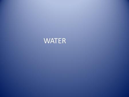 WATER. Water Water Everywhere But Nary a Drop to Drink (Coleridge.Rime of the Ancient Mariner) Earth’s surface – 70% water 97% of water in oceans: salt.