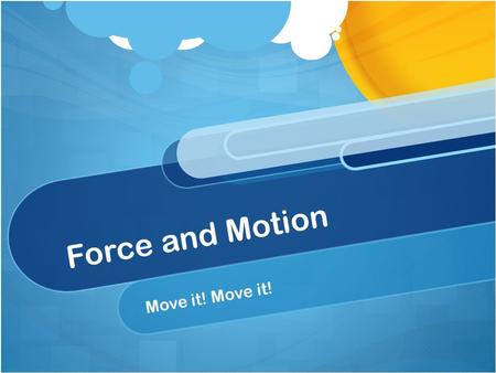 Force and Motion Move it!. Overall Objectives Define the concepts of force and motion Develop scientific inquiry teaching skills Implement investigative.