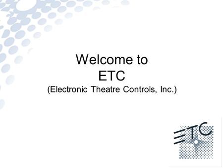 Welcome to ETC (Electronic Theatre Controls, Inc.)