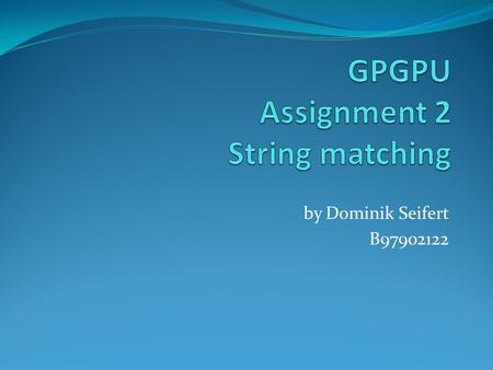 By Dominik Seifert B97902122. Overview Data Alignment Hashtable MurMurHash Function “Stupid Parallel Hashing” Lookup The Complete Algorithm The Little.