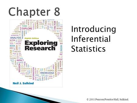 © 2011 Pearson Prentice Hall, Salkind. Introducing Inferential Statistics.