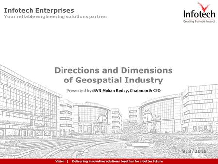 Creating Business Impact | Providing Expert Solutions | Delivering Quality Consistently | Building Partnerships Globally 9/3/2015 Vision | Delivering innovative.