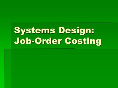 Systems Design: Job-Order Costing