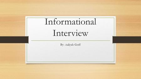 Informational Interview By: Aaliyah Goff. Business Darren Kataja- Senior at the Kenan-Flagler Business School Bill Kingdon- Student in the Masters of.