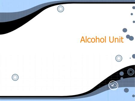 Alcohol Unit.