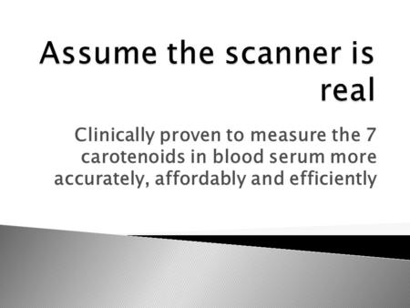 Clinically proven to measure the 7 carotenoids in blood serum more accurately, affordably and efficiently.