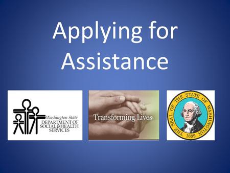 Applying for Assistance. WAC 388-406-0010 How do I apply for Benefits? Complete an Online Application Submit one In person at a local CSO By Fax By Mail.