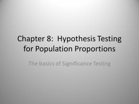 Chapter 8: Hypothesis Testing for Population Proportions