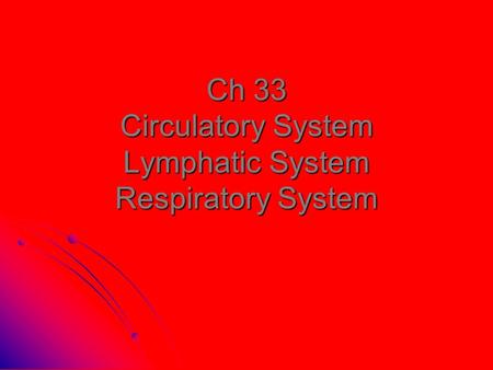 Ch 33 Circulatory System Lymphatic System Respiratory System