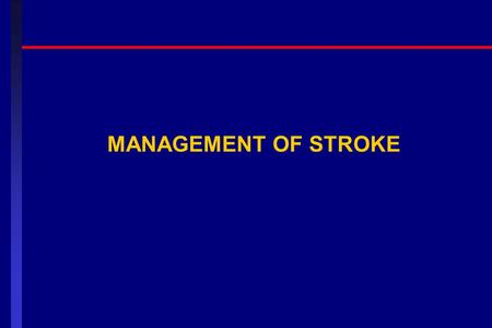 MANAGEMENT OF STROKE.