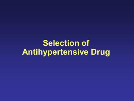 Selection of Antihypertensive Drug