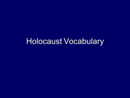 Holocaust Vocabulary. Anti-Semitism Discrimination against or prejudice or hostility toward Jews.