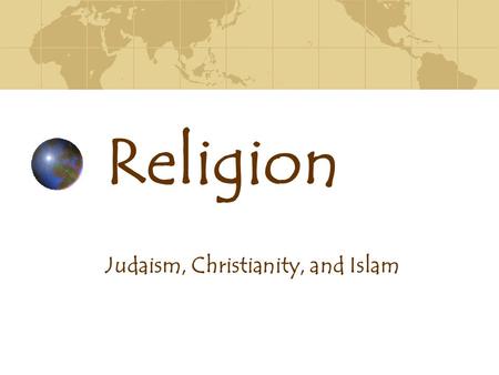 Judaism, Christianity, and Islam