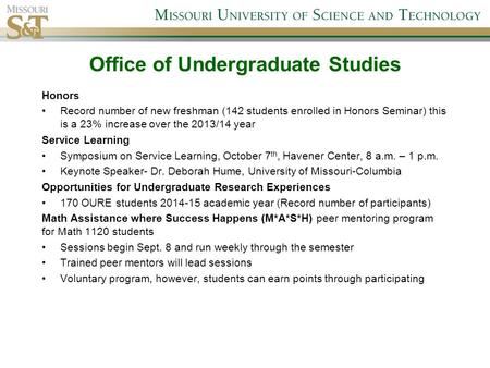 Office of Undergraduate Studies Honors Record number of new freshman (142 students enrolled in Honors Seminar) this is a 23% increase over the 2013/14.