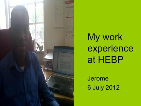 My work experience at HEBP Jerome 6 July 2012. What do I know about the HEBP ? Well….. Hounslow Education Business Partnership (HEBP) is a partnership.