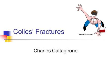 Colles’ Fractures Charles Caltagirone.