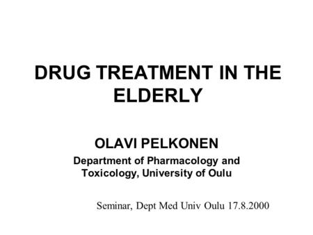 DRUG TREATMENT IN THE ELDERLY