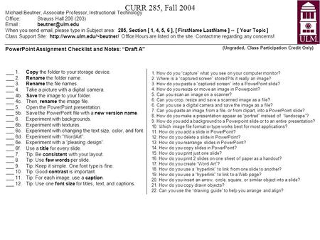 CURR 285, Fall 2004 Michael Beutner, Associate Professor, Instructional Technology Office:Strauss Hall 206 (203)  When you send  ,