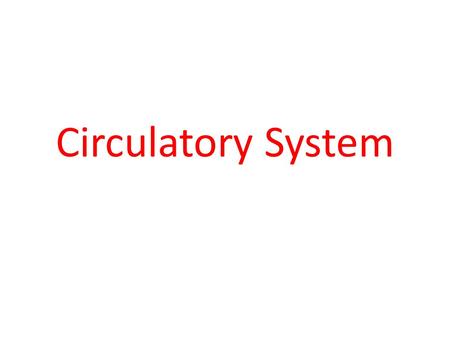 Circulatory System. AKA- cardiovascular system Consists of _______, _________, and _______ Function–1. Transports O2 and nutrients to body cells 2. Takes.