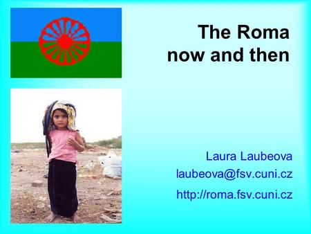 The Roma now and then Laura Laubeova