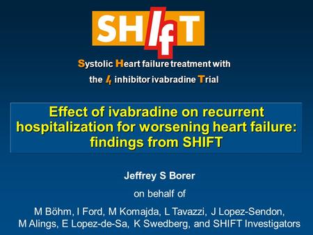 Effect of ivabradine on recurrent hospitalization for worsening heart failure: findings from SHIFT S ystolic H eart failure treatment with the I f inhibitor.