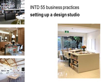 INTD 55 business practices setting up a design studio.