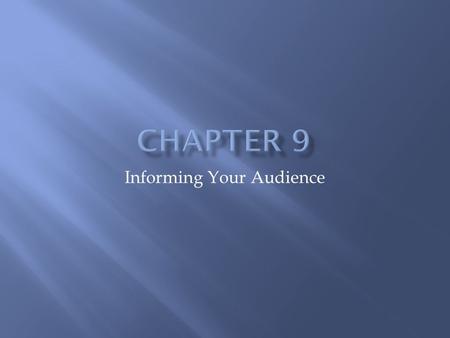 Informing Your Audience.  What are some goals of informative Speaking?