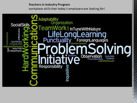 Teachers in Industry Program workplace skills that today’s employers are looking for!