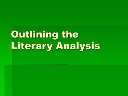 Outlining the Literary Analysis. Spark notes, Shmoop, etc 1.YOU SHOULD NOT BE GETTING QUOTES FROM THESE PAGES – IF YOU DO, YOU WILL GET AN AUTOMATIC ZERO.