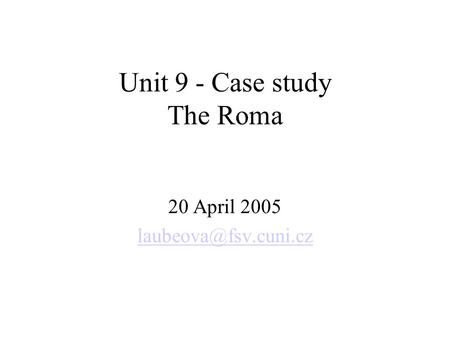 Unit 9 - Case study The Roma 20 April 2005