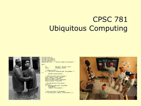 CPSC 781 Ubiquitous Computing #include #define PORT 12997 /* The port number of the server */ main() { intmain_sock, new_sock, count; structsockaddr_in.