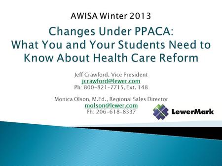 Jeff Crawford, Vice President Ph: 800-821-7715, Ext. 148 Monica Olson, M.Ed., Regional Sales Director Ph: 206-618-8337.